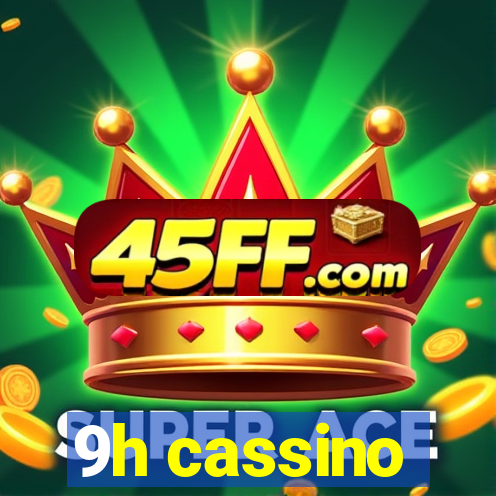 9h cassino